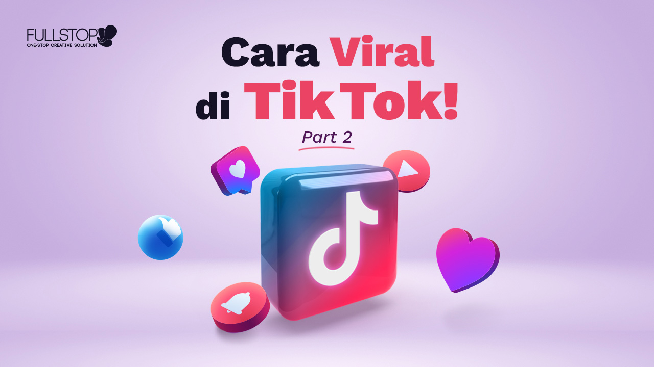 Viral di TikTok? Ini Caranya! (Bagian 2) - FULLSTOP ...