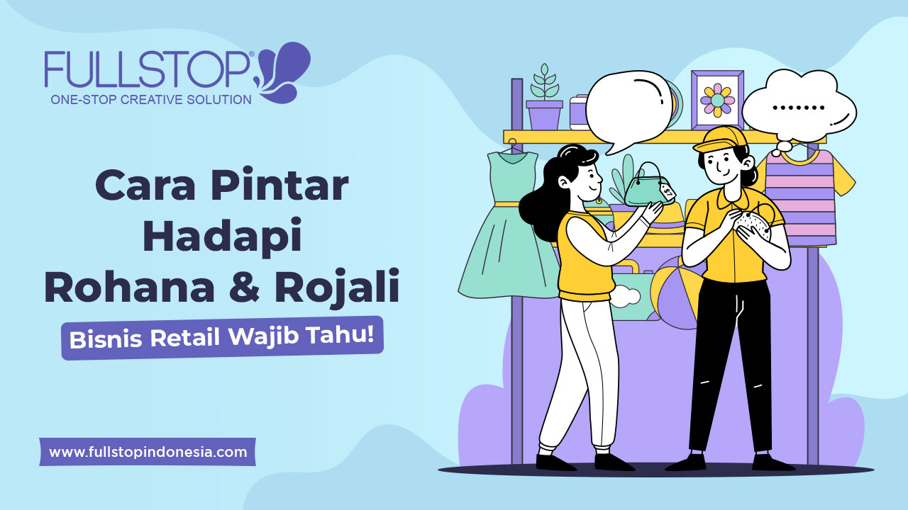 Cara Pintar Hadapi Rohana & Rojali (Bisnis Retail Wajib Tahu ...
