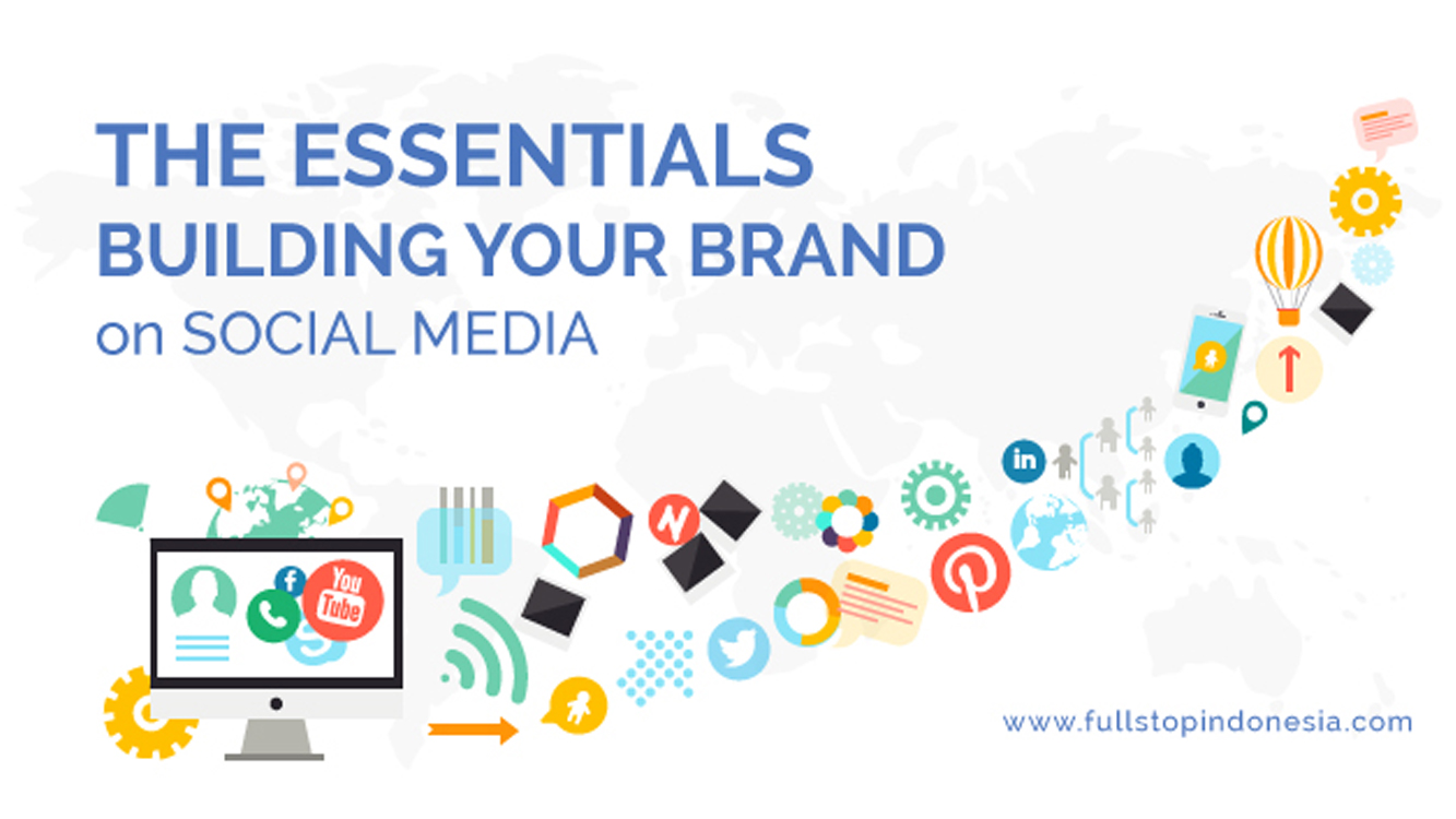 The Essentials Building Your Brand on Social Media