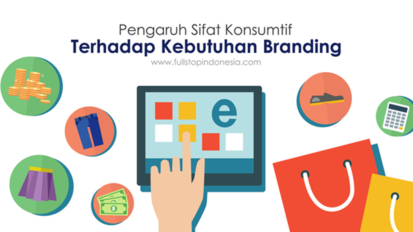 Pola Hidup Konsumtif Pengaruhi Kebutuhan Branding di Indonesia